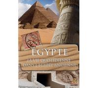 Au delà des pyramides La vie quotidienne dans l'Égypte ancienne
