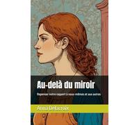 Au-delà du miroir: Repenser notre rapport à nous-mêmes et aux autres