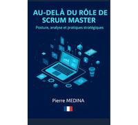 Au-delà du rôle de Scrum Master: Préparation complète à la certification avancée de Scrum.org®