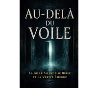 Au-delà du voile des secrets: Là où le silence se brise et où la vérité émerge