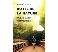 AU FIL DE LA NATURE: POÈMES DES PETITES VIES