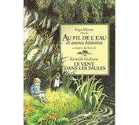 Au fil de l'eau et autres histoires extraites du livre Le Vent dans les saules