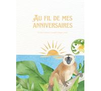 Au Fil de Mes Anniversaires: Un livre souvenir à remplir chaque année.