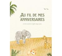 Au Fil de Mes Anniversaires: Un livre souvenir à remplir chaque année.