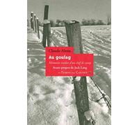AU GOULAG - MEMOIRES INEDITS D'UN CHEF DE CAMP: Mémoires inédits d'un chef de camp