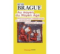 Au Moyen Du Moyen-Age: Philosophies médiévales en chrétienté, judaïsme et islam