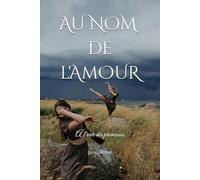 Au Nom de l'Amour: A l'orée des promesses