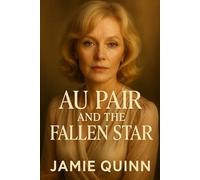 Au Pair and the fallen star: An age gap romance (Forbidden & Flirtatious: An Age Gap Lesbian Romance)