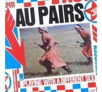 Au Pairs - Playing With a Different Sex