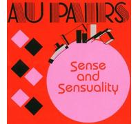 Au Pairs - Sense And Sensuality by Au Pairs (2002-03-11)