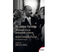 Au Palais Farnese. Souvenir D'Une Ambassade à Rome, 1938-1940
