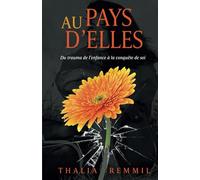 Au Pays d’Elles: Du trauma de l’enfance à la conquête de soi