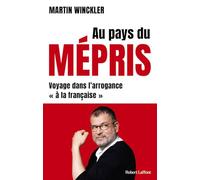 Au pays du mépris - Voyage dans l'arrogance "à la française"