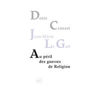 Au péril des guerres de Religion: Réflexions de deux historiens sur notre temps