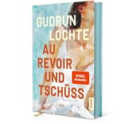Au revoir und tschüss: Ein Sommer in Uzès - zwischen Aufbruch und Ankommen (Roman mit Farbschnitt & Page Overlay) | SPIEGEL Bestseller