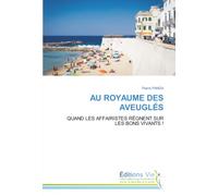 AU ROYAUME DES AVEUGLÉS: QUAND LES AFFAIRISTES RÈGNENT SUR LES BONS VIVANTS !