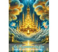 Au Royaume des Fées Livre de Coloriage pour Adulte & Ado: dans un Monde Fantastique de Fantaisie, Enchanteur et Féerique | Coloriage Art Thérapie, ... Pour un Moment de Relaxation Anti-Stress