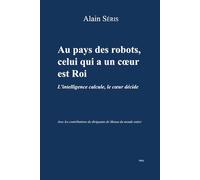Au royaume des robot, celui qui a un coeur est Roi: L'intelligence calcule, le coeur décide