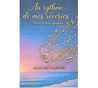 Au rythme de mes rêveries: Poésies en douce symphonie