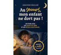 Au secours, mon enfant ne dort pas: En finir avec les crises du soir et les réveils nocturnes