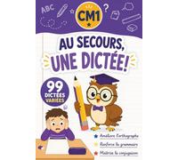 Au secours, une dictée ! - CM1: 99 dictées variées pour progresser en orthographe, grammaire et conjugaison - Enfants de 9 à 10 ans