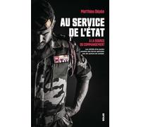 Au service de l'Etat - À la source du commandement: A la source du commandement - Les vérités d'un ancien membre des forces spéciales aux dix actions de combat