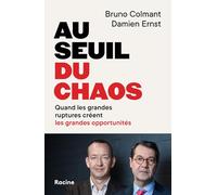 Au seuil du chaos: Quand les grandes ruptures créent les grandes opportunités