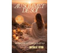 AU SOMMET DE SOI: Rituels et conseils pour regagner la confiance en soi