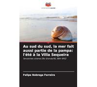 Au sud du sud, la mer fait aussi partie de la pampa: l'été à la Villa Sequeira