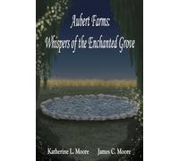 Aubert Farms: Whispers of the Enchanted Grove