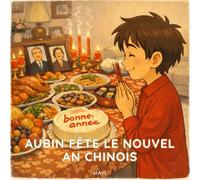 Aubin fête le Nouvel An Chinois (Aubin et les trésors de ses racines khmer)