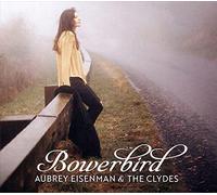 Aubrey Eisenman & The Clydes - Bowerbird