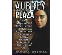 Aubrey Plaza Biography: The Inspirational Story Behind Her Rise From Improv Basement to Emmy Spotlight With Nothing But Grit and Guts