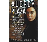 Aubrey Plaza Biography: The Inspirational Story Behind Her Rise From Improv Basement to Emmy Spotlight With Nothing But Grit and Guts