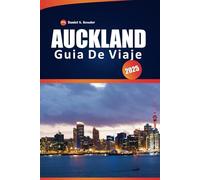 Auckland Guía De Viaje 2025: Explora los principales destinos, pintorescas rutas de senderismo, pueblos costeros, gastronomía local y consejos prácticos en la vibrante ciudad de Nueva Zelanda