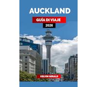 AUCKLAND GUÍA DE VIAJE 2026: Descubra lugares imperdibles, viajes panorámicos por carretera, hoteles únicos y consejos de expertos para sus vacaciones en Nueva Zelanda