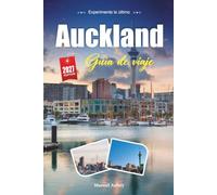 AUCKLAND GUÍA DE VIAJE 2027: Una guía práctica y amigable para principiantes La Ciudad de las Velas de Nueva Zelanda y el Golfo Salpicado de Islas