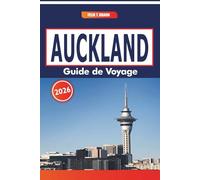 Auckland Guide De Voyage 2026: Exploration urbaine, loisirs de plein air, marchés locaux et idées d'excursions d'une journée