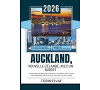 AUCKLAND, NOUVELLE-ZÉLANDE, AVEC UN BUDGET: Guide de voyage 2026 pour des aventures abordables en Aotearoa