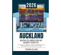 AUCKLAND NUOVA ZELANDA CON UN BUDGET RIDOTTO: Una guida turistica del 2026 per avventure convenienti in Aotearoa