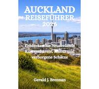 AUCKLAND REISEFÜHRER 2026: Entdecken Sie Neuseelands Küstencharme, Kultur und verborgene Schätze