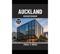 AUCKLAND REISEFÜHRER 2026: Ihr Schritt-für-Schritt-Leitfaden für Stadtviertel, Natur und Stadtleben