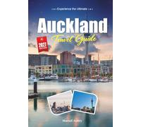 AUCKLAND TRAVEL GUIDE 2027: A Practical, Beginner-Friendly Guide to New Zealand's City of Sails and Island-Studded Gulf