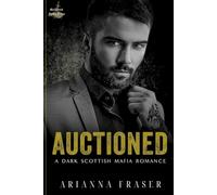 Auctioned - A Dark Scottish Mafia Romance: The MacTavish Stolen Brides Series - Book Four