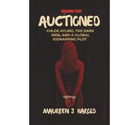 AUCTIONED: Chloe Ayling, The Dark Web, And A Global Kidnapping Plot (TRUE CRIME STORY)