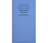 Auctioning Lucian Freud and Francis Bacon: Oil Painting Sales 1990-2016 (The Nobile Index)
