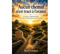 Aucun chemin n'est tracé à l'avance: 30 années d'apprentissages au service de l'éducation et de la formation