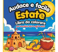 Audace e Facile Atmosfera Estiva Libro da colorare per bambini dai 4 agli 8 anni: Disegni estivi semplici, divertenti e adorabili per rilassarsi e stimolare la creatività