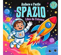 Audace e Facile Spazio Libro da Colorare: Disegni da Colorare Semplici e Divertenti per Bambini da 2 a 6 Anni