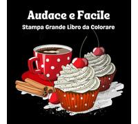 Audace E Facile Stampa Grande Libro da Colorare: Disegni a grande stampa per rilassarsi e alleviare lo stress degli anziani